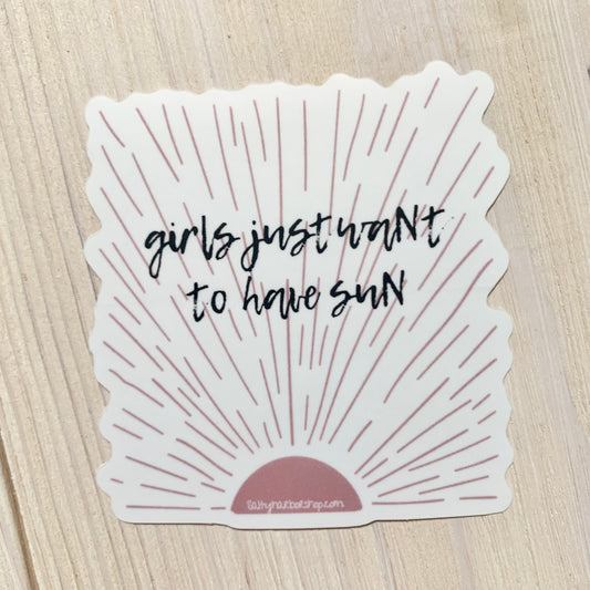 girls just want to have sun sticker